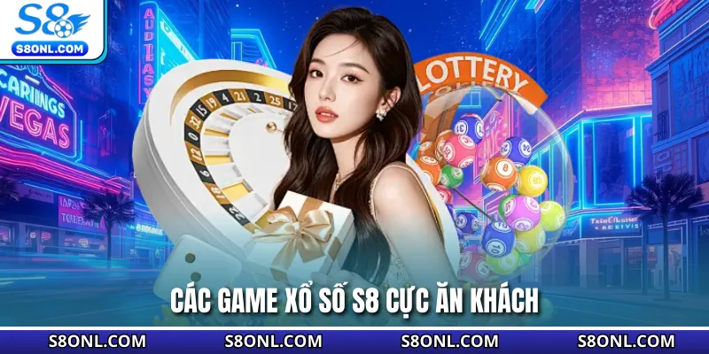 Các game xổ số S8 cực ăn khách