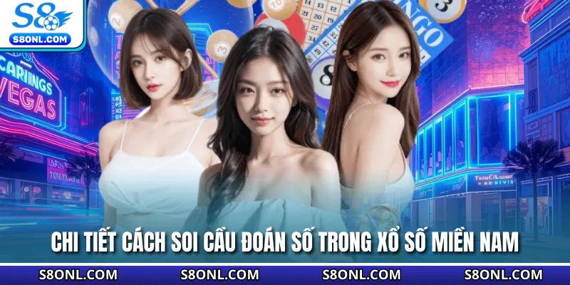 Chi tiết cách soi cầu đoán số trong xổ số miền Nam