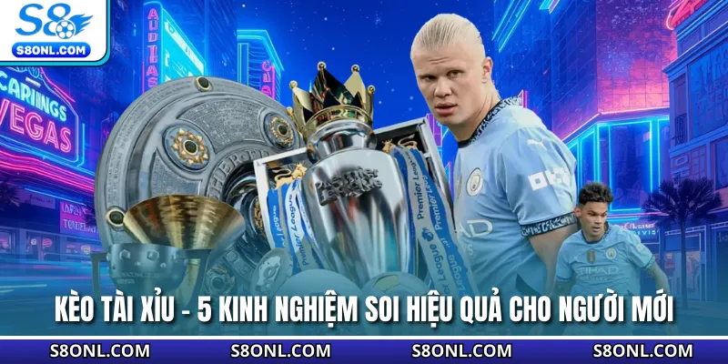 Kèo Tài Xỉu - 5 Kinh Nghiệm Soi Hiệu Quả Cho Người Mới